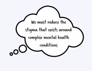 “We must reduce stigma around complex mental health conditions” 